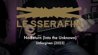 LE SSERAFIM (르세라핌) - No-Return (Into the unknown) Guitar Cover