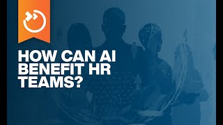 How to Drive Performance with the Elastic Workforce: How can AI benefit HR Teams?