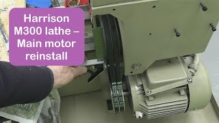 Harrison M300 lathe - Main motor reinstall