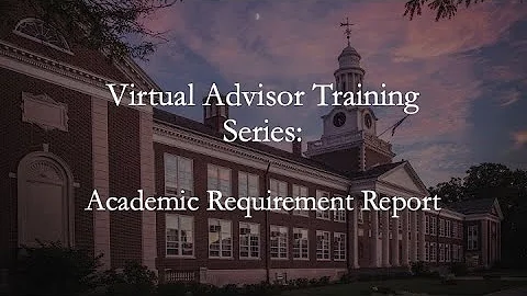 Virtual Advisor Training Series: Academic Requirements Report