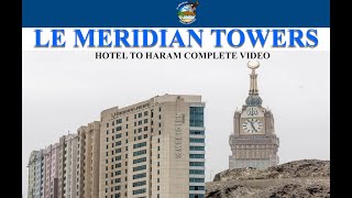 LE MERIDIAN TOWER -HOTEL TO HARAM COMPLETE VIDEO WITH SHUTTLE