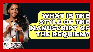 What Is The Style Of The Manuscript Of The Requiem? - Classical Serenade