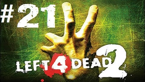 Left 4 Dead 2 [Walkthrough] Part 21