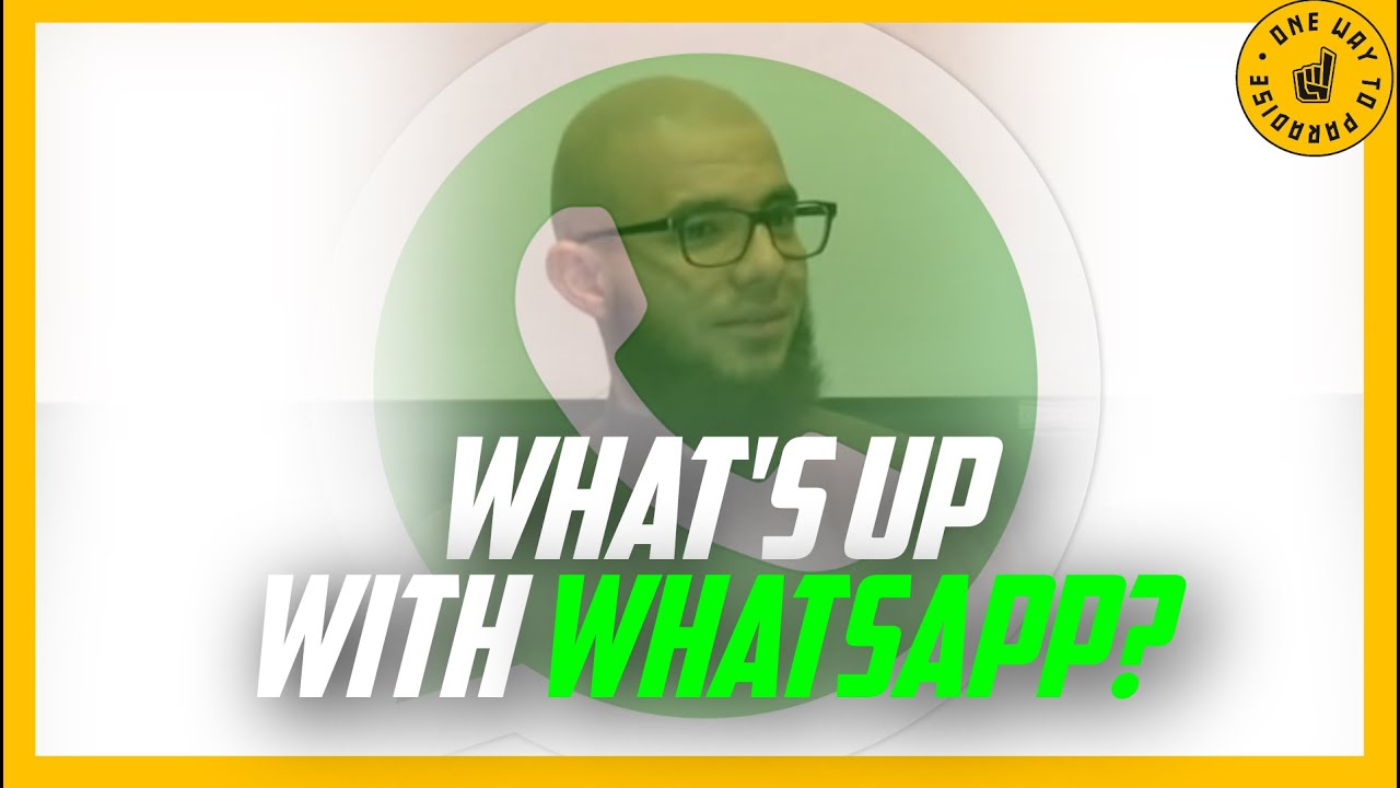 What's Up with WhatsApp?!?! | Abu Mussab Wajdi Akkari