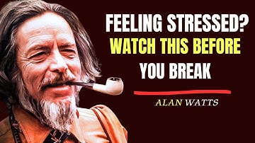 Alan Watts:For When You Feel Stressed