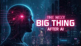The Next Big Thing After AI