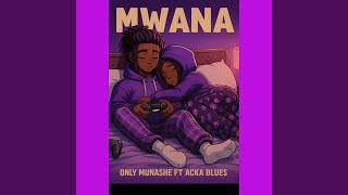 Mwana (feat. Acka Bluez)