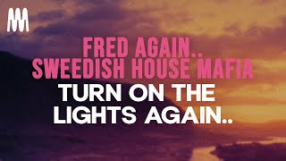 Fred Again.. and Swedish House Mafia feat. Future - Turn On The Lights again.. (Lyrics)