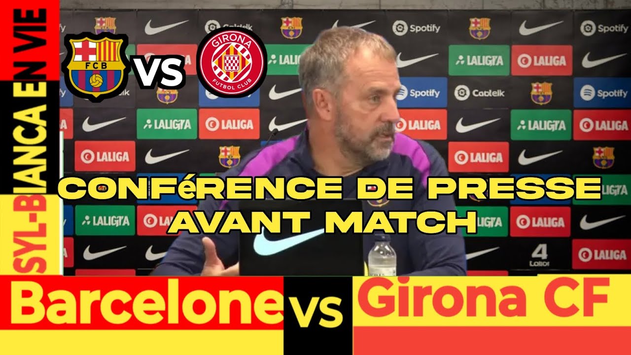 Conférence de presse d'Hansi Flick avant match Barcelone - Girona : Composition probable et détails 