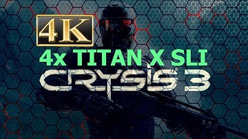 Crysis 3 4K 4x Titan X SLI - Crysis 3 Titan X SLI - Crysis 3 4K