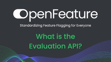 OpenFeature: What is the Evaluation API?