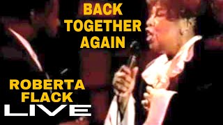 Roberta Flack - Back Together Again ❤️🎶🎤