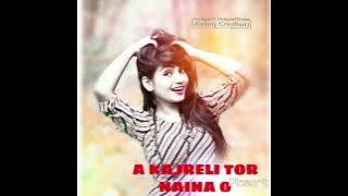 A KAJRELI TOR NAINA O DJ DEVA X DJ RJ CG SONG