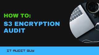 How to Audit S3 Bucket Encryption Settings