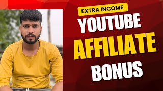 Youtube Affiliate Bonus Program Extra Income Feature