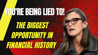 Cathie Wood - You're Being Lied To! The Biggest Opportunity in Financial History