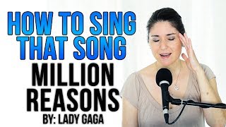 How to Sing That Song: Million Reasons (Lady Gaga)
