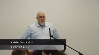 Faith : God's Gift - Genesis 4:1-7