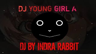 DJ YOUNG GIRL A ENAKEUN  BY @djIndrarabbitmaskofficial