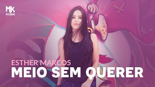 Esther Marcos - Meio Sem Querer