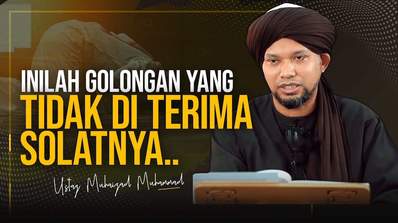 Inilah Sebab GOLONGAN ini Tidak Di TERIMA Solatnya |  Ustaz Muhaizad Muhammad