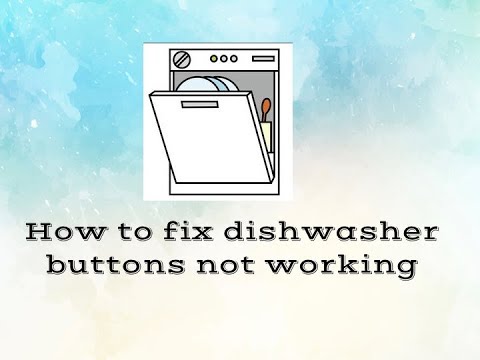 How to fix dishwasher buttons not working