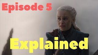 Game of Thrones Season 8 Episode 5 explained Game of Thrones Season 8 Episode 5 explained