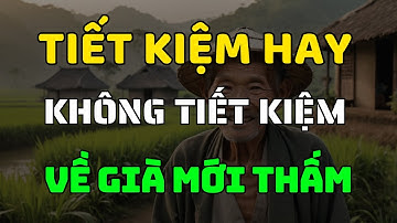Người tiết kiệm và không tiết kiệm Về Già Khác Nhau Thế Nào?