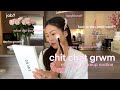Chit chat grwm  staying motivated becoming that girl  personal life