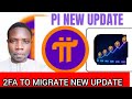 PI NETWORK LATEST UPDATE 2FA TO MIGRATE SABON CIGABA STRONG SECURITY 2026
