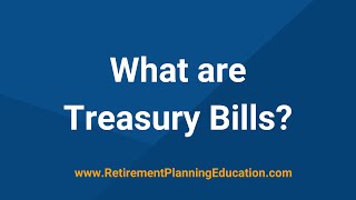 What are Treasury Bills (or T Bills)? by Retirement Planning Education 1,210 views 1 year ago 7 minutes, 12 seconds