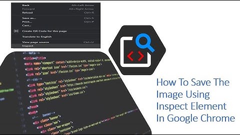 Techie #13: Web - How To Save The Image Using Inspect Element In Google Chrome