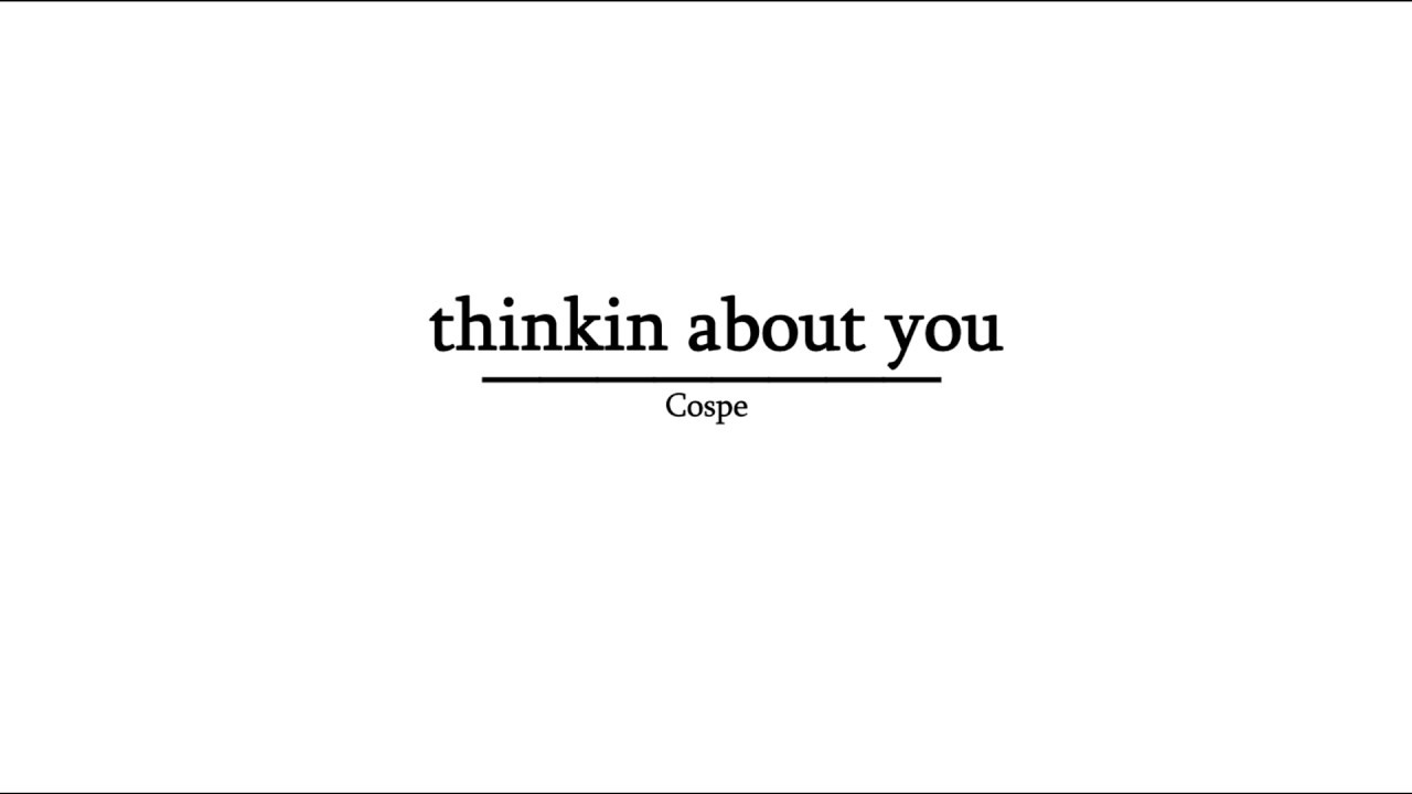 Cospe Thinkin About You