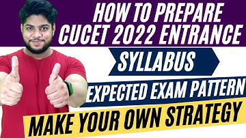 How to Prepare CUCET 2022 | Exam Syllabus Expected Pattern | IMPORTANT QUERIES !