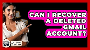 Can I Recover A Deleted Gmail Account? - TheEmailToolbox.com