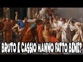 IL TRADIMENTO DI CESARE: BRUTO E CASSIO HANNO FATTO BENE?