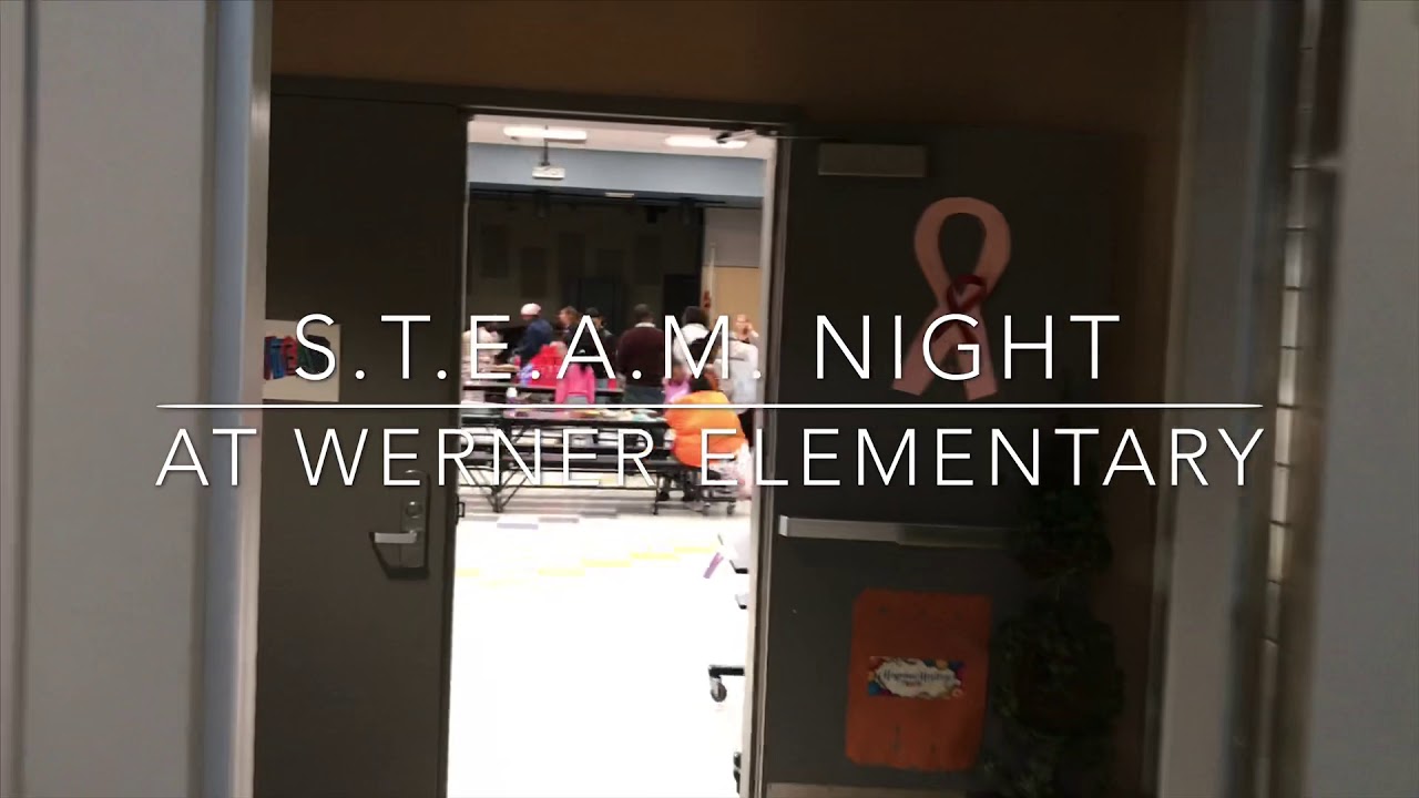 S T E A M Night at Charlotte N Werner Elementary School October 30 S T E A M Night at Charlotte N Werner Elementary School October 30