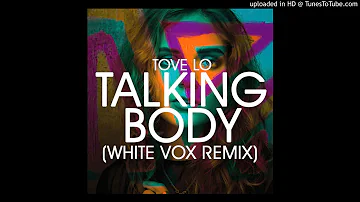 Tove Lo - Talking Body (White Vox Remix)