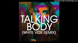 Video thumbnail of "Tove Lo - Talking Body (White Vox Remix)"