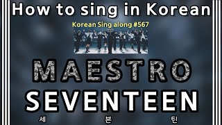 [Sing along Korean] MAESTRO - SEVENTEEN (세븐틴) (tutorial/easy lyrics/pronounce/rom/han)