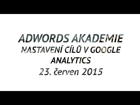 Jak nastavit cíle v Google Analytics – AdWords Akademie