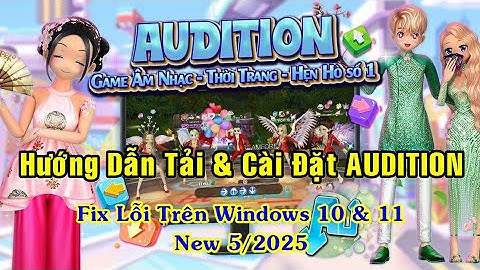 Cách Tải Và Cài Đặt AUDITION Mới Nhất 2025 - Hướng Dẫn Tải Game AUDITION về Win 10/11