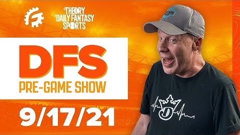 DRAFTKINGS & FANDUEL DFS STRATEGY REVIEW 9/17/21 - DFS PRE-GAME SHOW