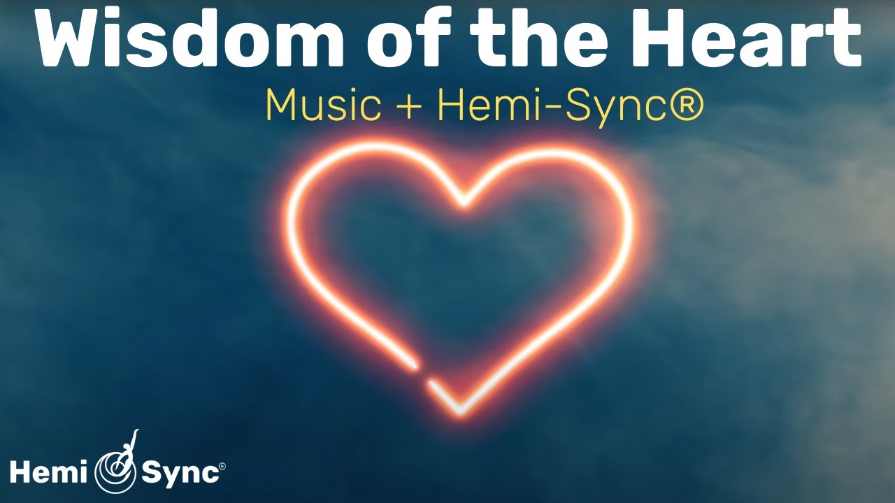 Wisdom of the Heart | Relaxing Music For Expanded Awareness & Heart Brain Coherence 