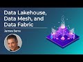 Understanding Data Lakehouse, Data Mesh, & Data Fabric: Key Concepts Explained by James Serra 🗂️