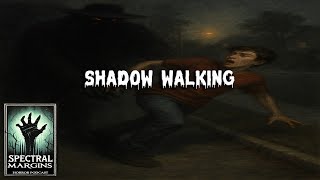 Spectral Margins Season 1 Episode 17: Shadow Walking by DJ Montaño (Scary Story Podcast)