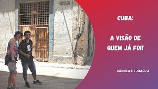 Cuba: A visão de quem já foi - Daniela e Eduardo