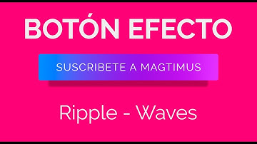 Como hacer botón con efecto | Ripple - Waves | HTML5 - CSS3 - JS | Fácil