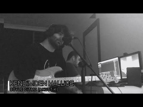 Kendimden Hallice - Böyle Gitme (Akustik Live)