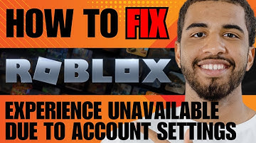 How to Fix Roblox This Experience is Unavailable Due to Your Account Settings (2025)